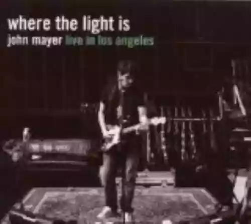 Cover di Where the Light Is: John Mayer Live in Los Angeles