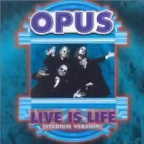Cover Opus - Live Is Life