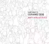 Marc Ribot's Ceramic Dog: Party Intellectuals