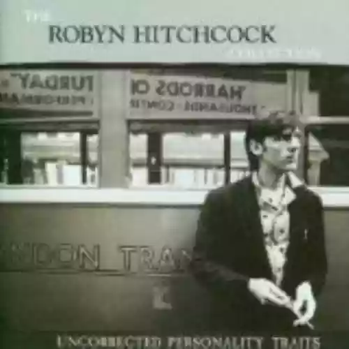 Cover Robyn Hitchcock - Uncorrected Personality Traits: The Robyn Hitchcock Collection