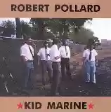 Robert Pollard: Kid Marine