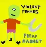 violent femmes: freak magnet