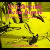 Various Artists: Verschwende Deine Jugend: Punk und New Wave in Deutschland: 1977-1983