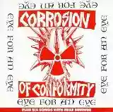 Corrosion of Conformity: Eye for an Eye Plus Six Songs With Mike Singing