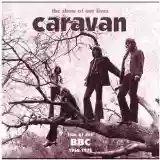 Caravan: The Show of Our Lives: Live at the BBC 1968-1975