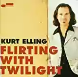 Kurt Elling: Flirting With Twilight