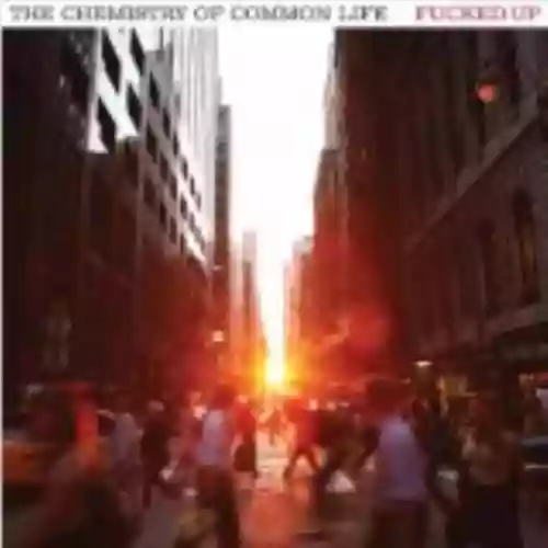 Cover Fucked Up - The Chemistry of Common Life