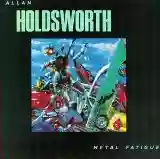 Allan Holdsworth : Metal Fatigue