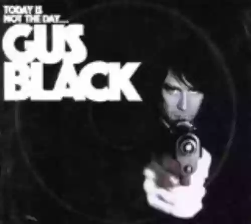 Cover di Today Is Not the Day to Fuck With Gus Black