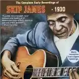 Skip James: The Complete Early Recordings Of Skip James