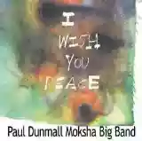 Paul Dunmall Moksha Big Band: I Wish You Peace