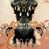 The Shaky Hands: Lunglight