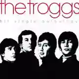 The Troggs: Hit Single Anthology