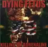Dying Fetus: Killing On Adrenaline