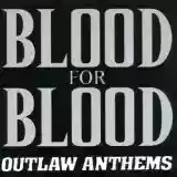 Blood for Blood: Outlaw Anthems