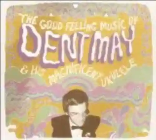 Cover Dent May & His Magnificent Ukulele - The Good Feeling Music of Dent May & His Magnificent Ukulele