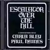 Carla Bley: Escalator Over the Hill