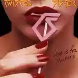 TWISTED SISTER: LOVE IS FOR SUCKERS