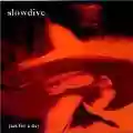 <b>Slowdive</b> • Just for a Day