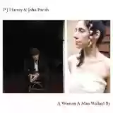 PJ Harvey & John Parish: A Woman A Man Walked By