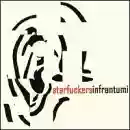 Starfuckers: infrantumi