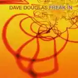 Dave Douglas: Freak In