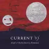 Current 93: Aleph at Hallucinatory Mountain