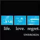 Unbroken: Life. Love. Regret.