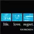 <b>Unbroken</b> • Life. Love. Regret.