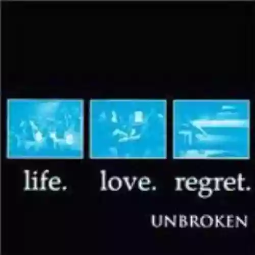 Cover Unbroken - Life. Love. Regret.