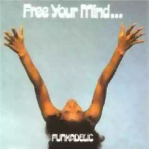 Cover di Free Your Mind...And Your Ass Will Follow