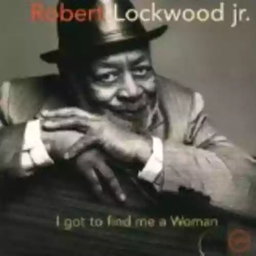 Cover Robert Lockwood Jr. - I Got to Find Me a Woman