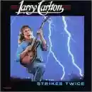 Larry Carlton: Strikes Twice