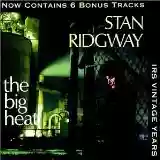 Stan Ridgway: The Big Heat