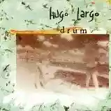 hugo largo: drum