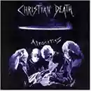 Christian Death: Atrocities