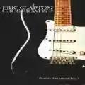 <b>Eric Clapton</b> • Crossroads 2: Live in the Seventies