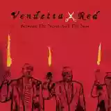 VENDETTA RED: Between The Never And The Now