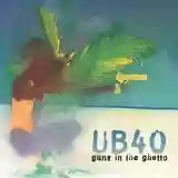 UB40: Guns in the Ghetto