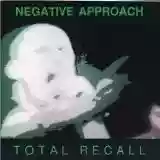 Negative Approach: Total Recall