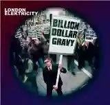 London Elektricity: Billion Dollar Gravy