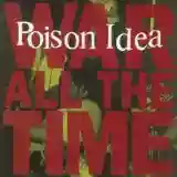 Poison Idea: War All the Time
