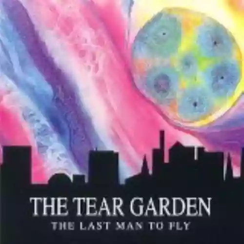 Cover The Tear Garden - The Last Man To Fly