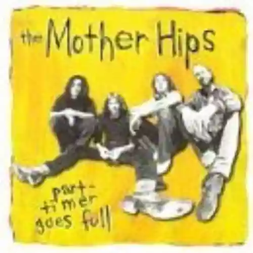 Cover The Mother Hips - Part-timer Goes Full