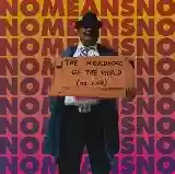 NoMeansNo: The Worldhood of the World (As Such)