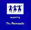 THE RAINCOATS: MOVING
