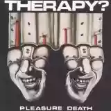 Therapy?: Pleasure death