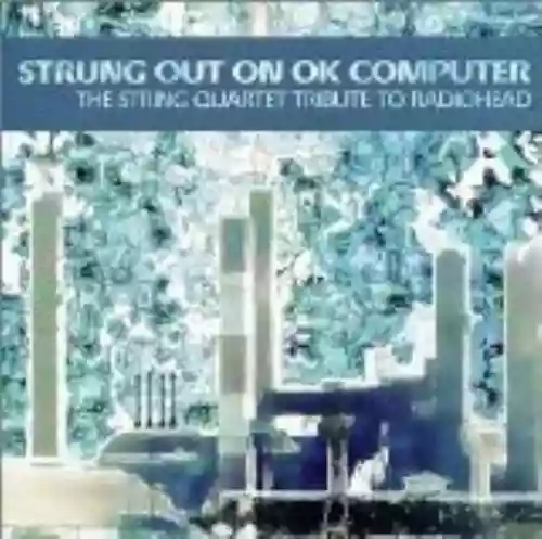 Cover di Strung Out on OK Computer: The String Quartet Tribute to Radiohead
