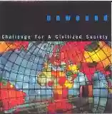 Unwound: Challenge For A Civilized Society