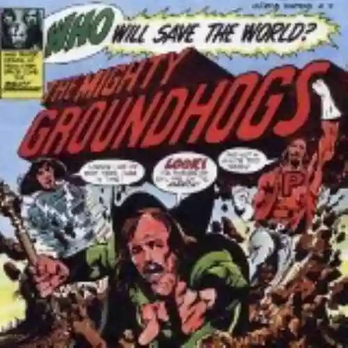 Cover The Groundhogs - Who Will Save the World?